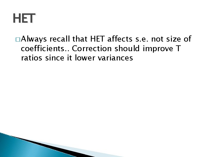 HET � Always recall that HET affects s. e. not size of coefficients. . HET � Always recall that HET affects s. e. not size of coefficients. .