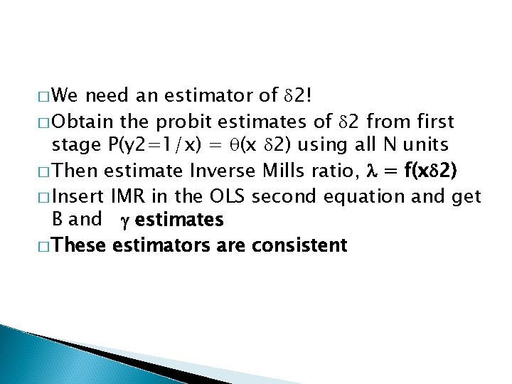 � We need an estimator of 2! � Obtain the probit estimates of 2 � We need an estimator of 2! � Obtain the probit estimates of 2