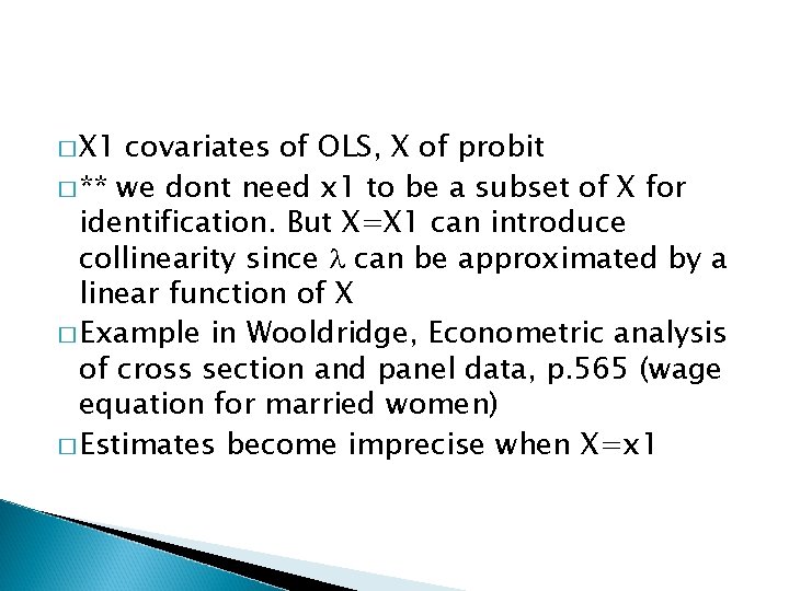 � X 1 covariates of OLS, X of probit � ** we dont need � X 1 covariates of OLS, X of probit � ** we dont need