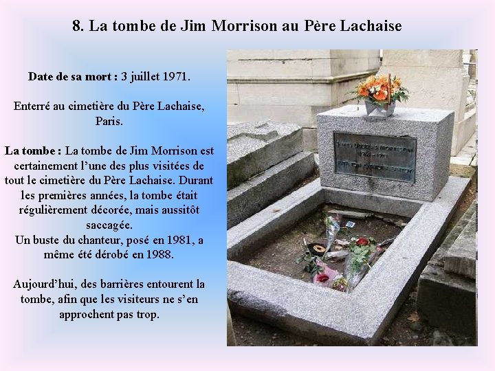 8. La tombe de Jim Morrison au Père Lachaise Date de sa mort :
