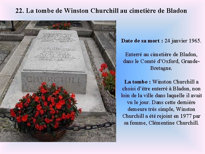 22. La tombe de Winston Churchill au cimetière de Bladon Date de sa mort