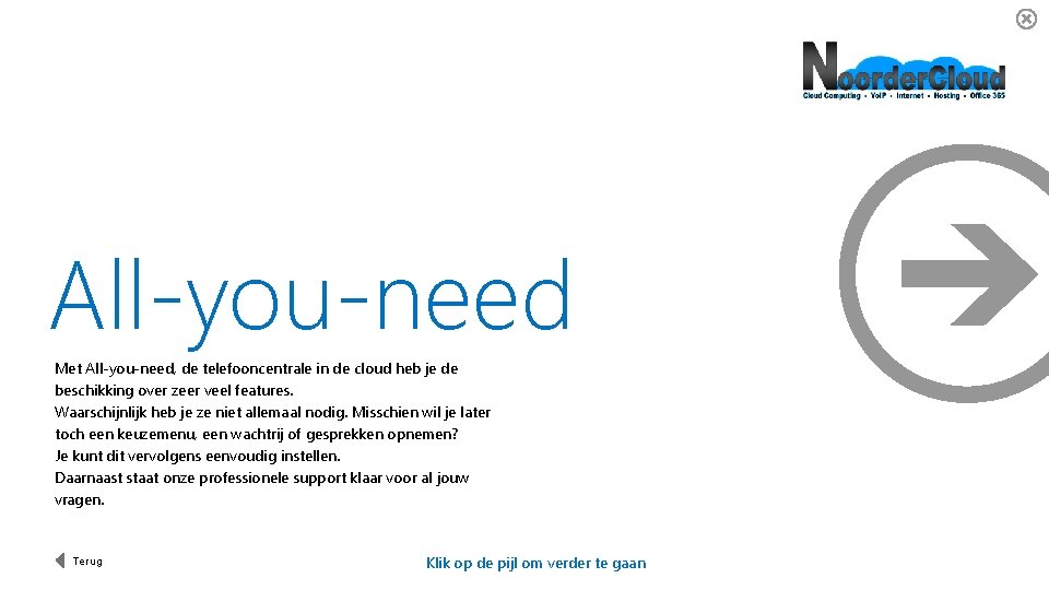 All-you-need Met All-you-need, de telefooncentrale in de cloud heb je de beschikking over zeer
