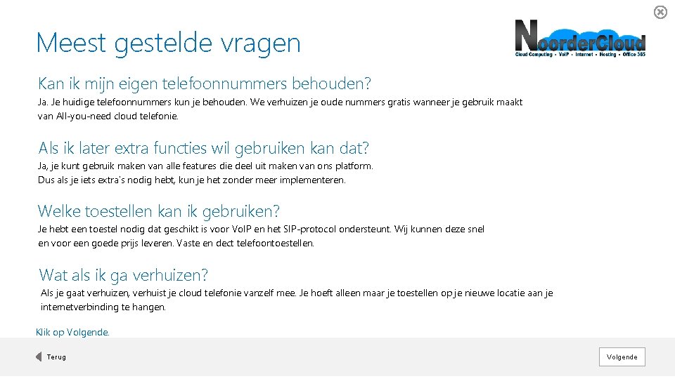 Meest gestelde vragen Kan ik mijn eigen telefoonnummers behouden? Ja. Je huidige telefoonnummers kun