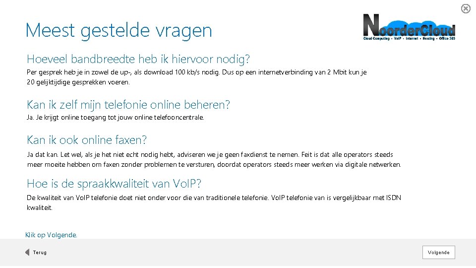 Meest gestelde vragen Hoeveel bandbreedte heb ik hiervoor nodig? Per gesprek heb je in