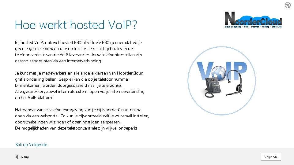 Hoe werkt hosted Vo. IP? Bij hosted Vo. IP, ook wel hosted PBX of
