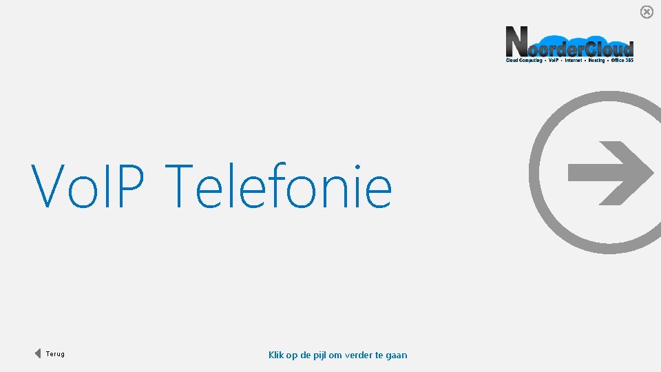 Vo. IP Telefonie Terug Klik op de pijl om verder te gaan 
