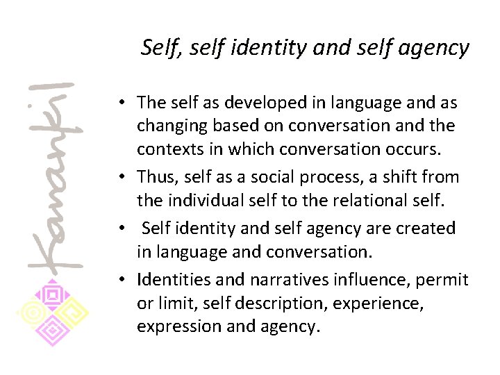 Self, self identity and self agency • The self as developed in language and
