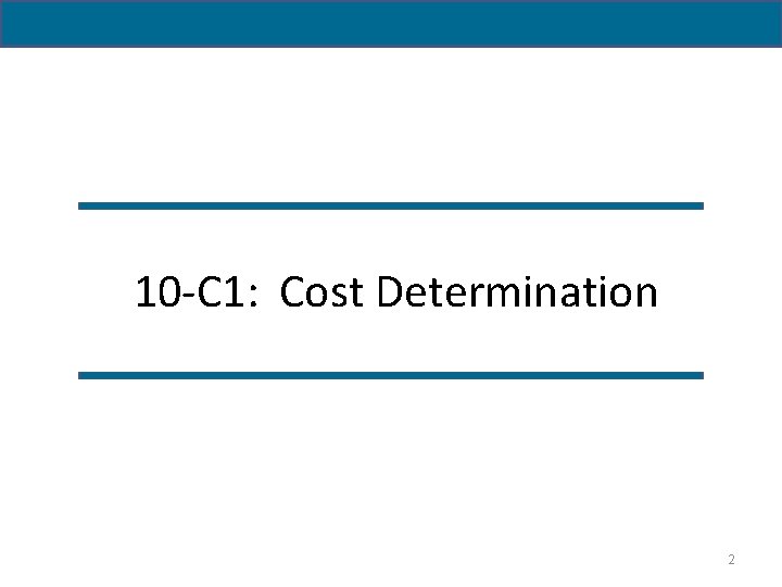  10 -C 1: Cost Determination 2 