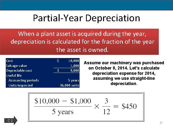 Partial-Year Depreciation When a plant asset is acquired during the year, depreciation is calculated