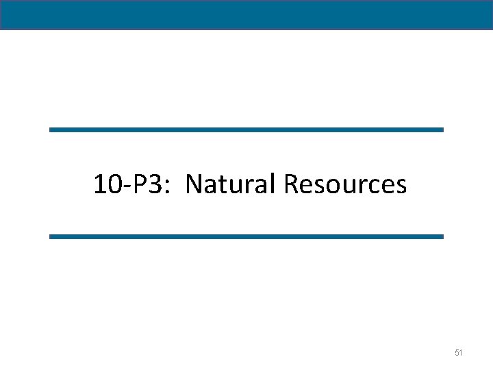  10 -P 3: Natural Resources 51 