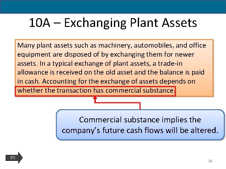 10 A – Exchanging Plant Assets Many plant assets such as machinery, automobiles, and