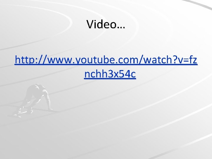 Video… http: //www. youtube. com/watch? v=fz nchh 3 x 54 c 