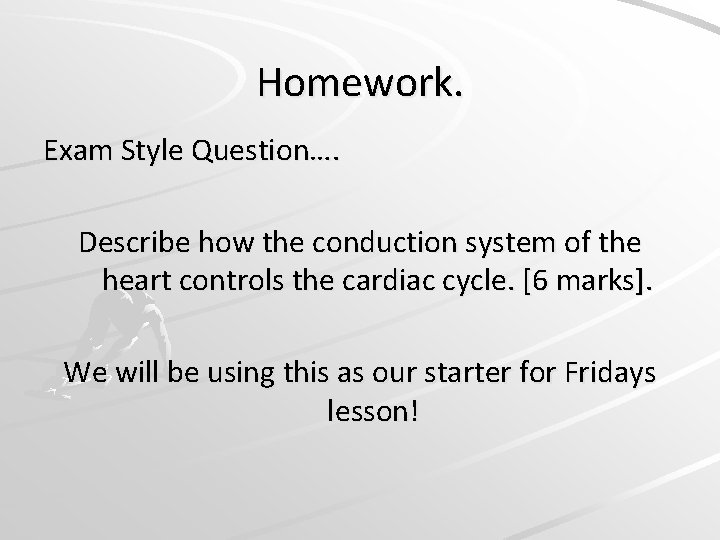 Homework. Exam Style Question…. Describe how the conduction system of the heart controls the