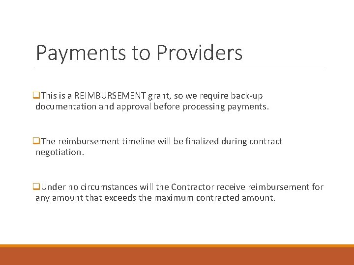 Payments to Providers q. This is a REIMBURSEMENT grant, so we require back-up documentation