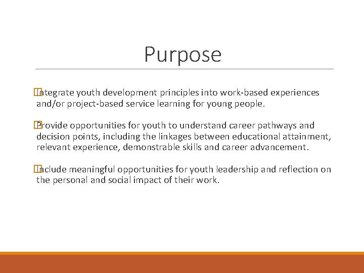 Purpose � Integrate youth development principles into work-based experiences and/or project-based service learning for