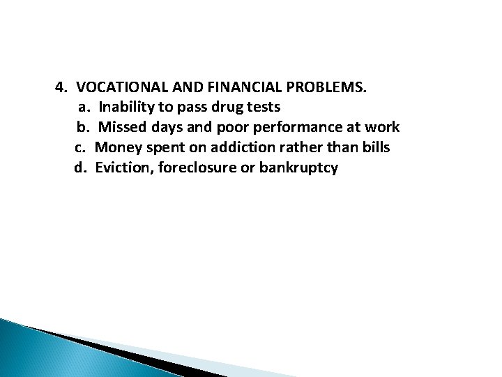 4. VOCATIONAL AND FINANCIAL PROBLEMS. a. Inability to pass drug tests b. Missed days