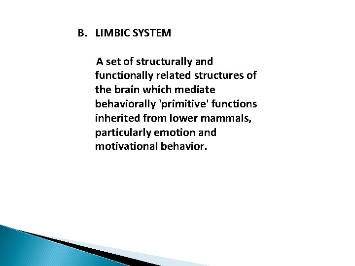 B. LIMBIC SYSTEM A set of structurally and functionally related structures of the brain