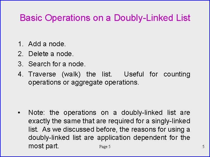 Basic Operations on a Doubly-Linked List 1. 2. 3. 4. Add a node. Delete