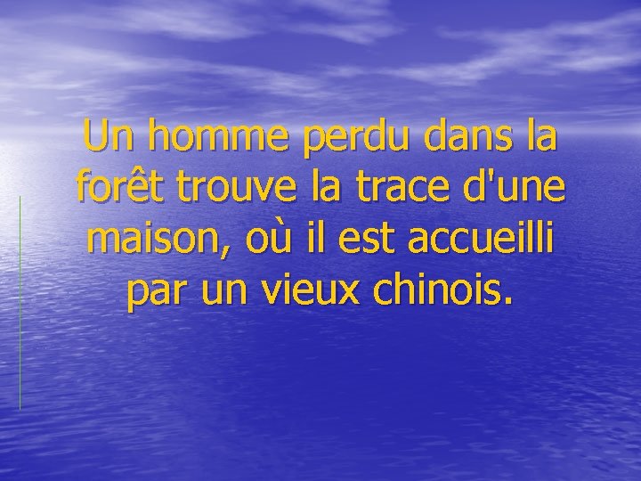 Un homme perdu dans la forêt trouve la trace d'une maison, où il est