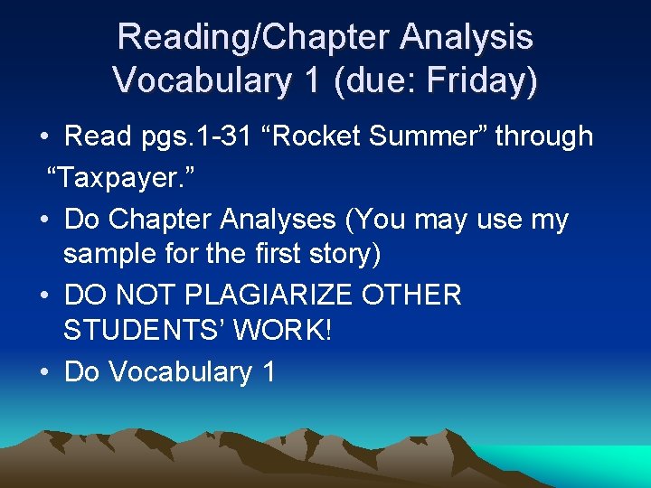 Reading/Chapter Analysis Vocabulary 1 (due: Friday) • Read pgs. 1 -31 “Rocket Summer” through