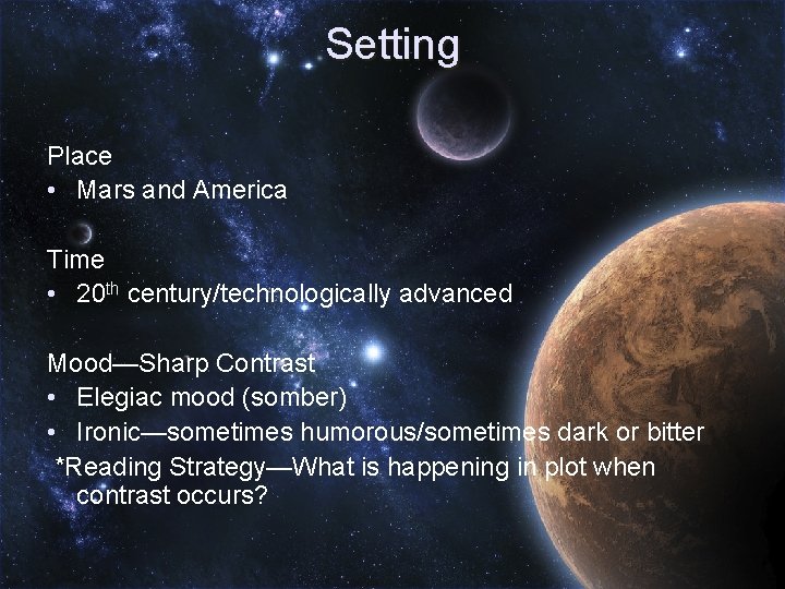 Setting Place • Mars and America Time • 20 th century/technologically advanced Mood—Sharp Contrast