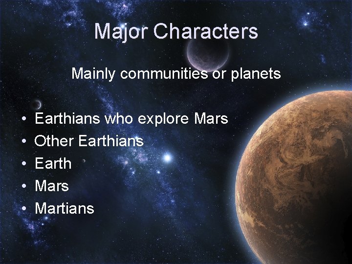 Major Characters Mainly communities or planets • • • Earthians who explore Mars Other