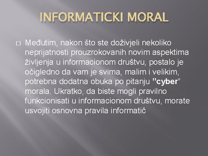 INFORMATICKI MORAL � Međutim, nakon što ste doživjeli nekoliko neprijatnosti prouzrokovanih novim aspektima življenja