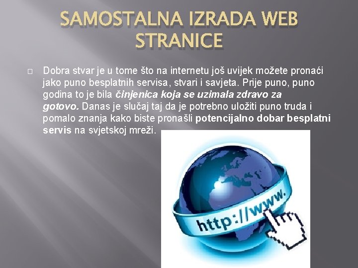 SAMOSTALNA IZRADA WEB STRANICE � Dobra stvar je u tome što na internetu još