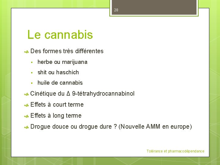 28 Le cannabis Des formes très différentes § herbe ou marijuana § shit ou