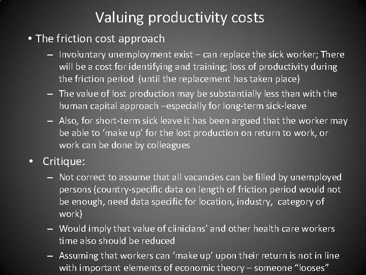 Valuing productivity costs • The friction cost approach – Involuntary unemployment exist – can
