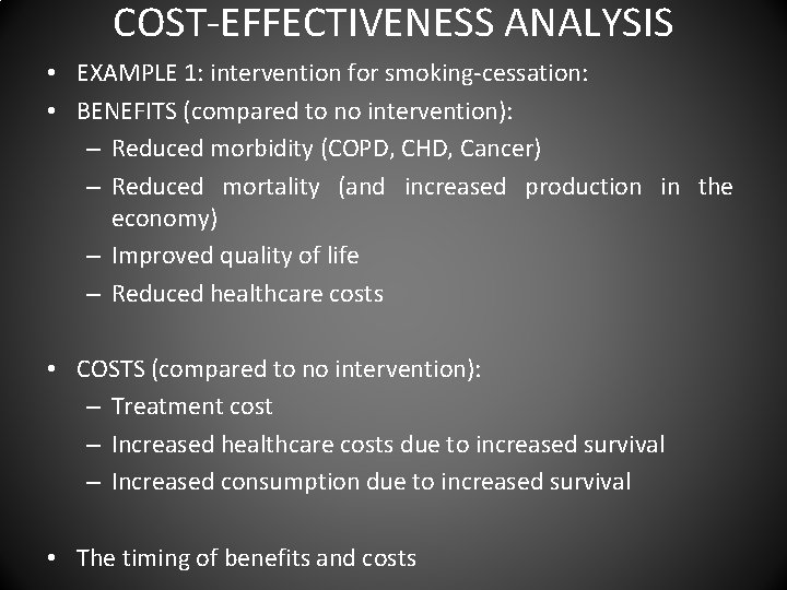 COST-EFFECTIVENESS ANALYSIS • EXAMPLE 1: intervention for smoking-cessation: • BENEFITS (compared to no intervention):