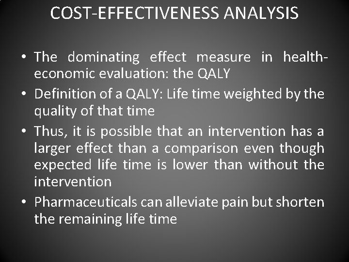 COST-EFFECTIVENESS ANALYSIS • The dominating effect measure in healtheconomic evaluation: the QALY • Definition