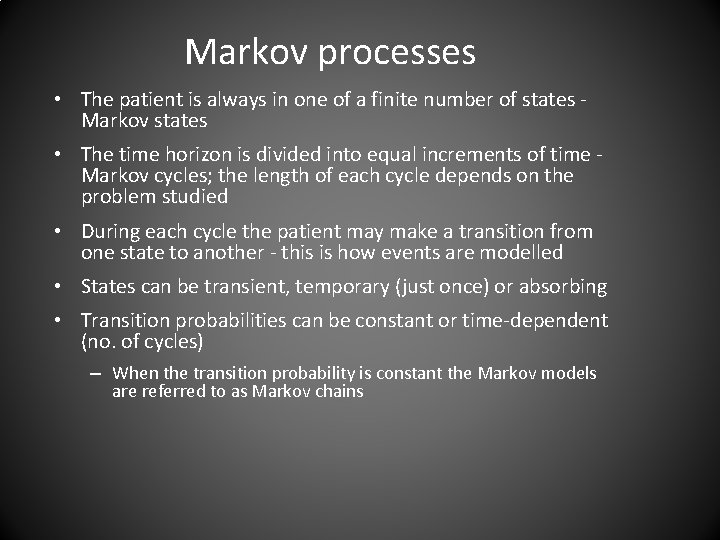 Markov processes • The patient is always in one of a finite number of