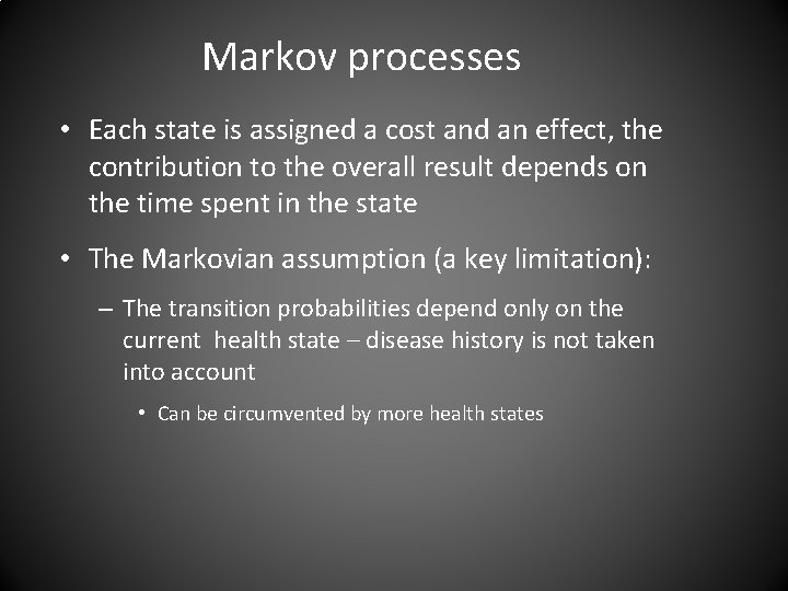 Markov processes • Each state is assigned a cost and an effect, the contribution