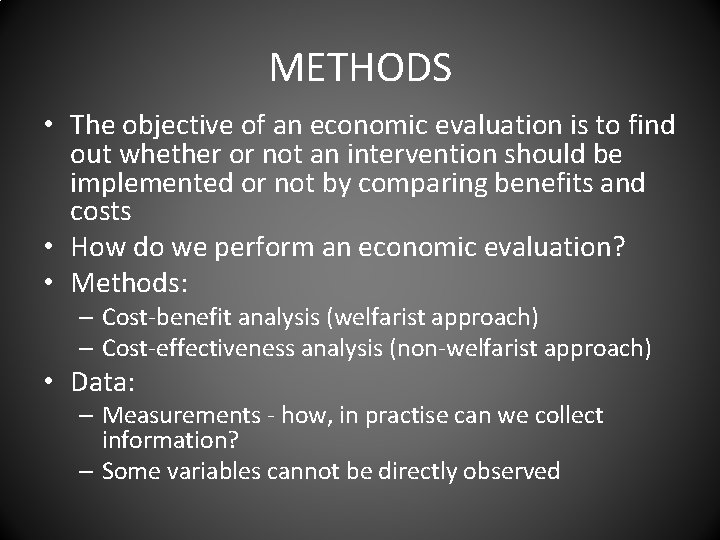 METHODS • The objective of an economic evaluation is to find out whether or