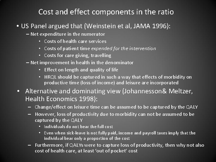 Cost and effect components in the ratio • US Panel argued that (Weinstein et