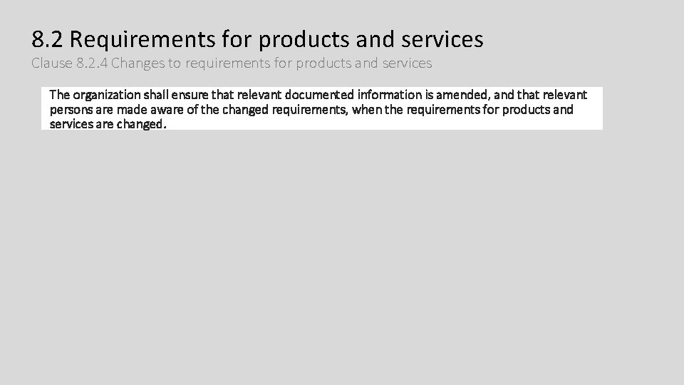 8. 2 Requirements for products and services Clause 8. 2. 4 Changes to requirements 8. 2 Requirements for products and services Clause 8. 2. 4 Changes to requirements