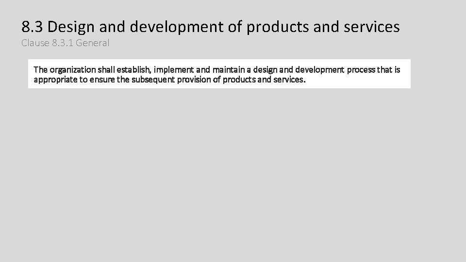 8. 3 Design and development of products and services Clause 8. 3. 1 General 8. 3 Design and development of products and services Clause 8. 3. 1 General
