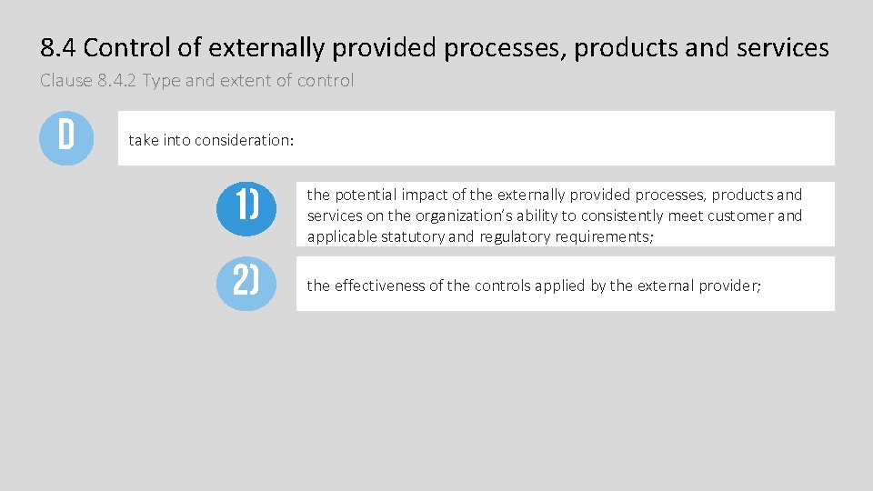 8. 4 Control of externally provided processes, products and services Clause 8. 4. 2 8. 4 Control of externally provided processes, products and services Clause 8. 4. 2