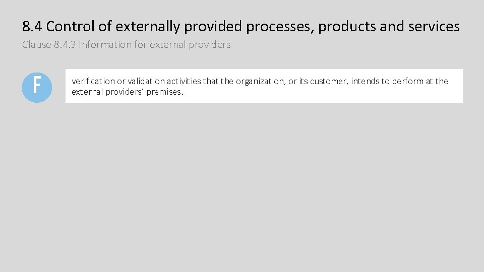 8. 4 Control of externally provided processes, products and services Clause 8. 4. 3 8. 4 Control of externally provided processes, products and services Clause 8. 4. 3