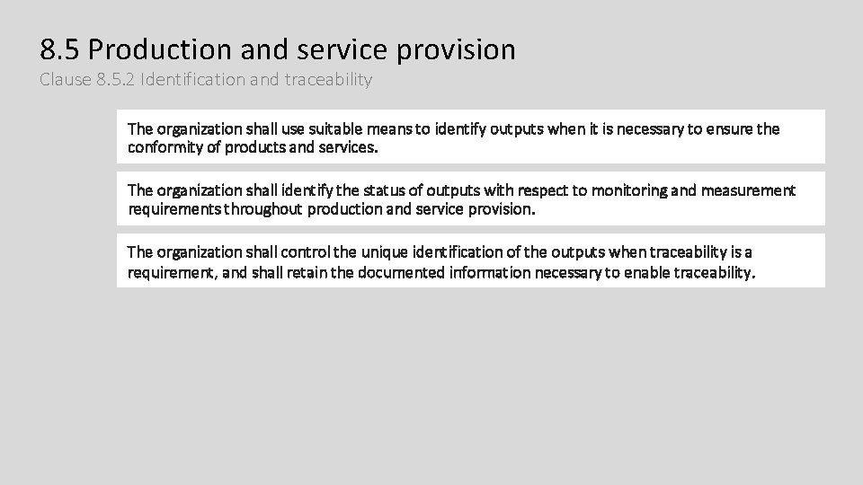 8. 5 Production and service provision Clause 8. 5. 2 Identification and traceability The 8. 5 Production and service provision Clause 8. 5. 2 Identification and traceability The