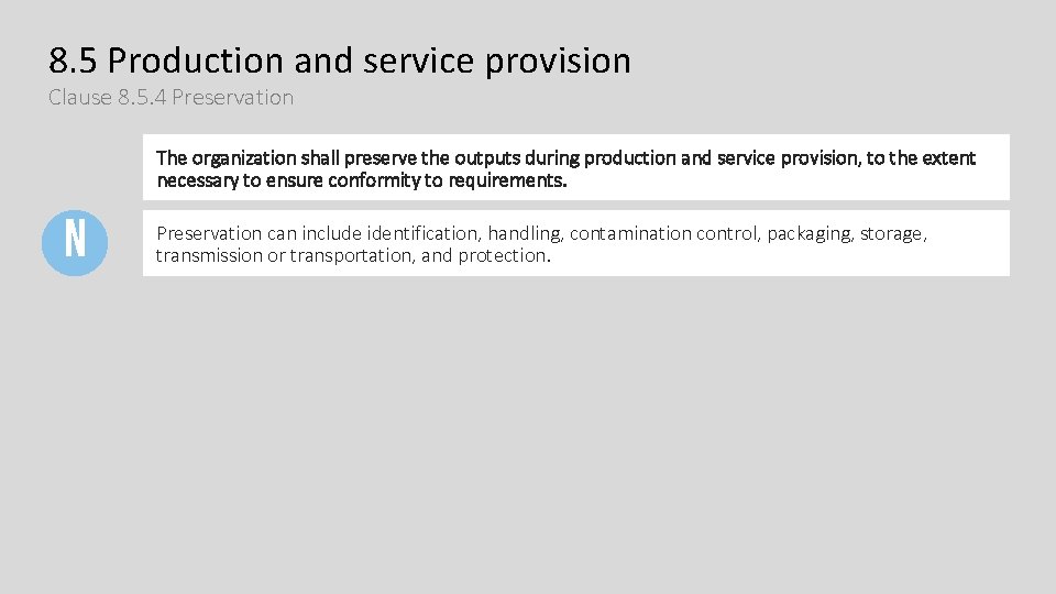 8. 5 Production and service provision Clause 8. 5. 4 Preservation The organization shall 8. 5 Production and service provision Clause 8. 5. 4 Preservation The organization shall