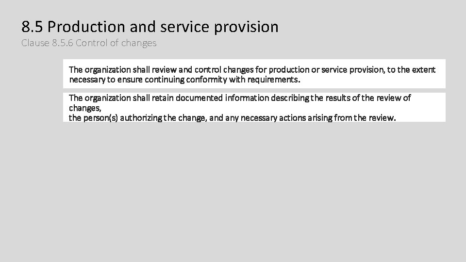 8. 5 Production and service provision Clause 8. 5. 6 Control of changes The 8. 5 Production and service provision Clause 8. 5. 6 Control of changes The