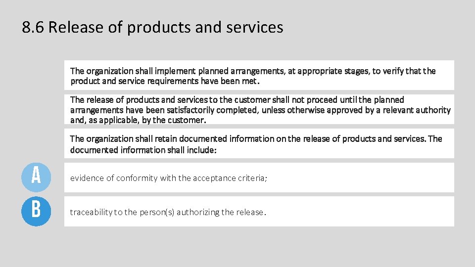 8. 6 Release of products and services The organization shall implement planned arrangements, at 8. 6 Release of products and services The organization shall implement planned arrangements, at