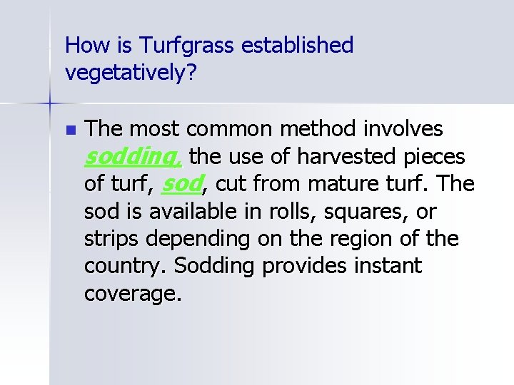 How is Turfgrass established vegetatively? n The most common method involves sodding, the use