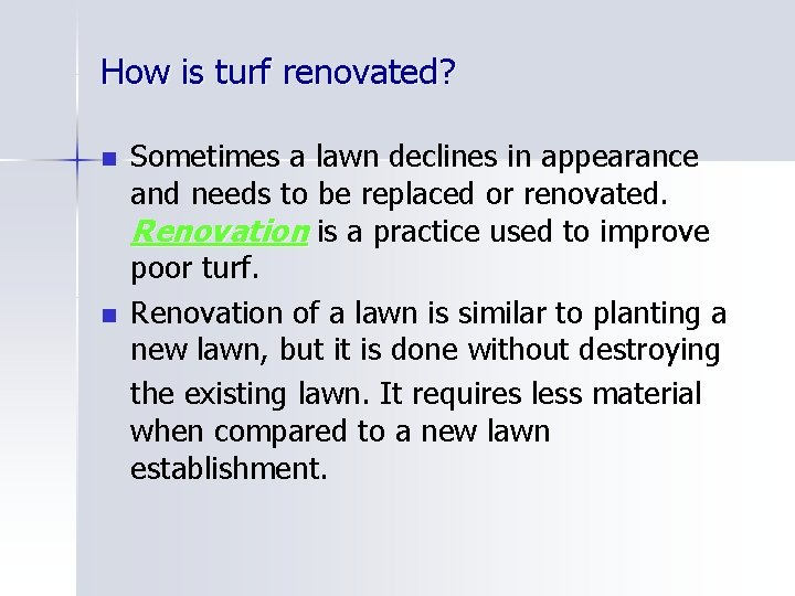 How is turf renovated? n n Sometimes a lawn declines in appearance and needs
