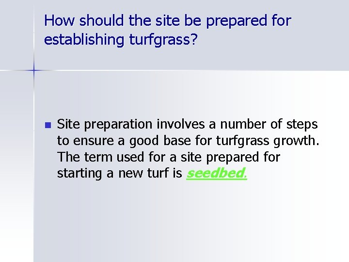 How should the site be prepared for establishing turfgrass? n Site preparation involves a