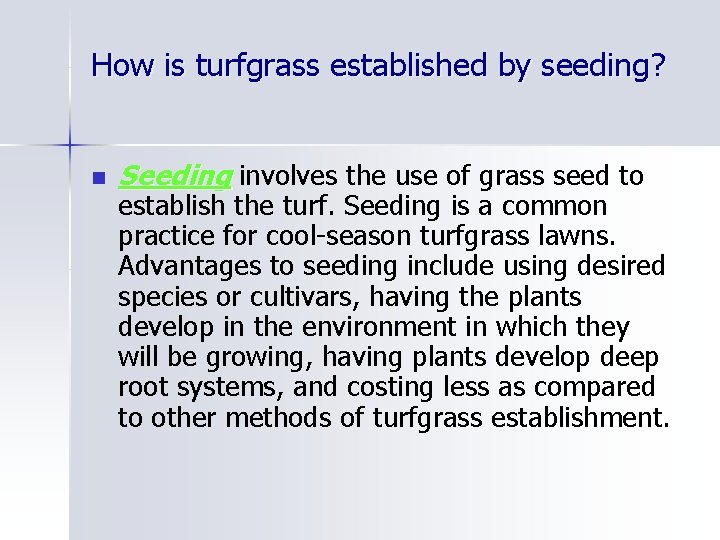 How is turfgrass established by seeding? n Seeding involves the use of grass seed