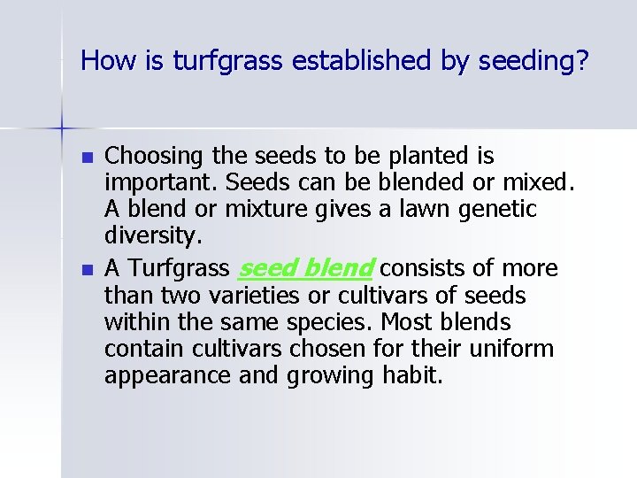 How is turfgrass established by seeding? n n Choosing the seeds to be planted