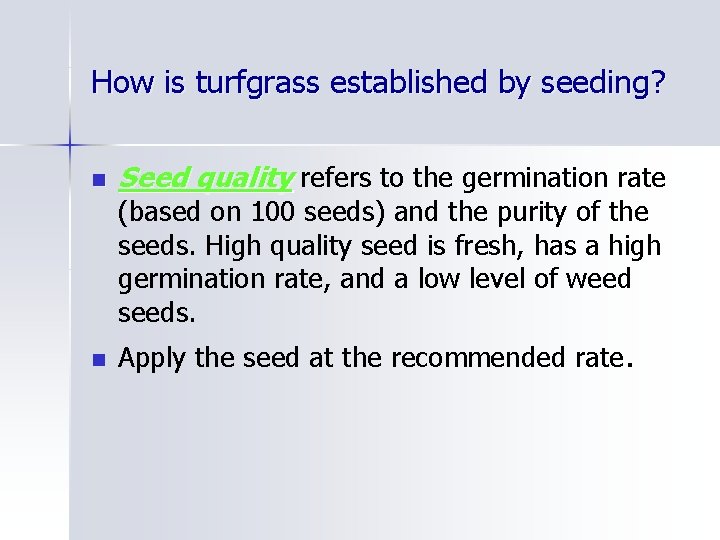 How is turfgrass established by seeding? n Seed quality refers to the germination rate